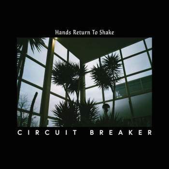 Circuit Breaker 'Hand Returns To Shake' LP