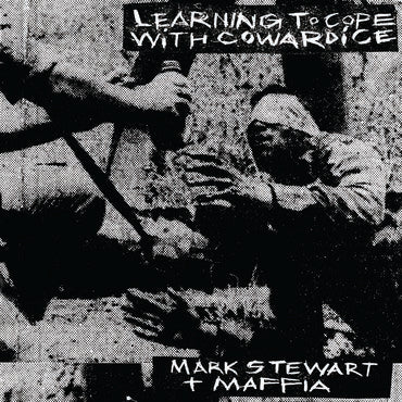 Mark Stewart + Maffia 'Learning To Cope With Cowardice / The Lost Tapes: Definitive Edition' 2xLP
