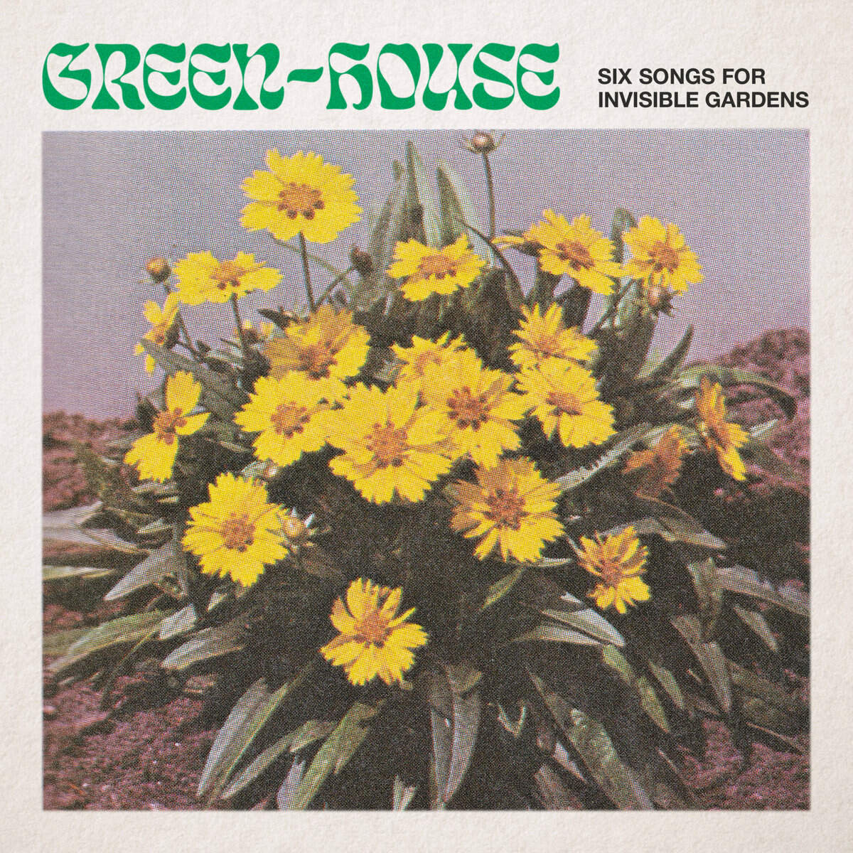 Green-House 'Six Songs for Invisible Gardens' LP (Love Record Stores)
