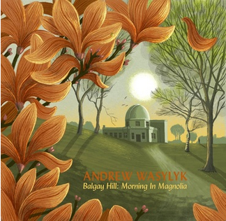 Andrew Wasylyk 'Balgay Hill: Morning In Magnolia' LP