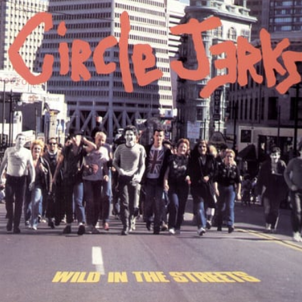 Circle Jerks 'Wild in the Streets (40th Anniversary Edition)' LP