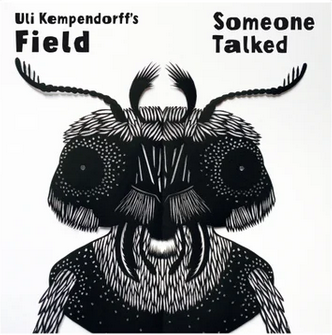 Uli Kempendorff's Field 'Someone Talked' LP