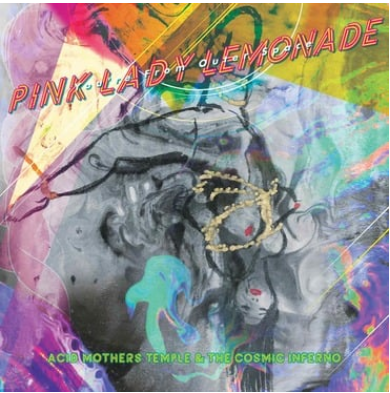 Acid Mothers Temple and The Cosmic Inferno 'Pink Lady Lemonade (You're From Outer Space)' 2xLP