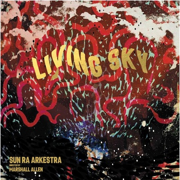 Sun Ra Arkestra 'Living Sky' 2xLP