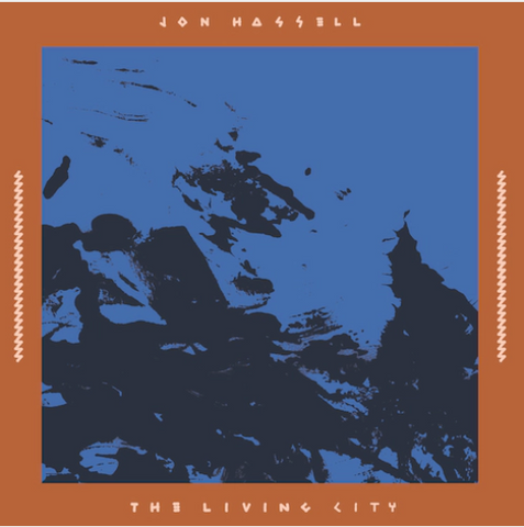 Jon Hassell ‘The Living City’ 2xLP