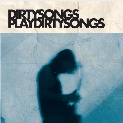 Dirty Songs 'Dirty Songs Plays Dirty Songs' LP