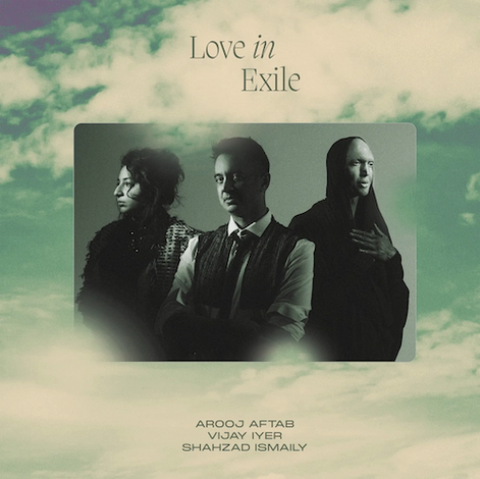 Arooj Aftab, Vijay Iyer and Shahzad Ismaily 'Love in Exile' 2xLP