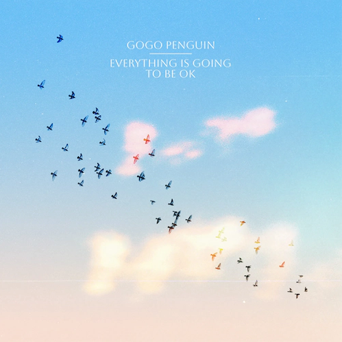 GoGo Penguin 'Everything Is Going To Be Okay' LP