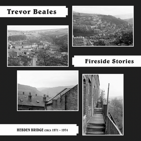 Trevor Beales 'Fireside Stories (Hebden Bridge Circa 1971-1974)' LP