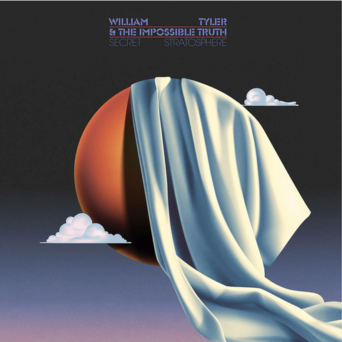 William Tyler, The Impossible Truth 'Secret Stratosphere' 2xLP