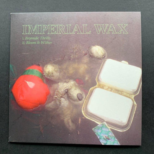 Imperial Wax ‘Bromidic Thrills /Bloom & Wither ’ 7"