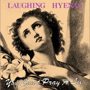 The Laughing Hyenas 'You Can't Pray A Lie' LP