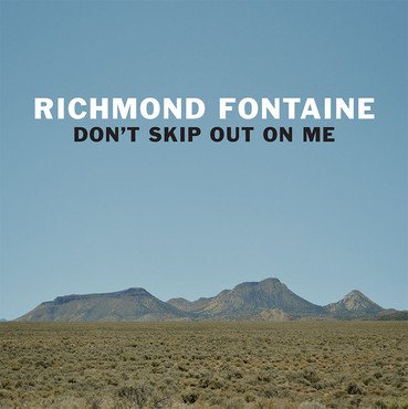 Richmond Fontaine 'Don't Skip Out On Me' LP